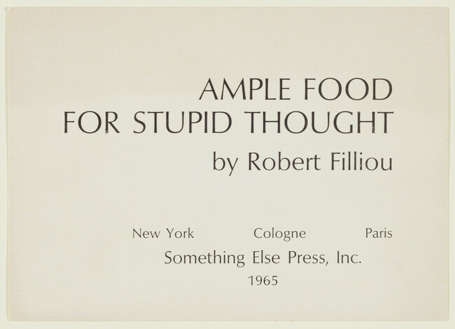 Ample Food for Stupid Thought (New York: Something Else Press)