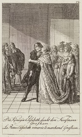 Die Königin Elisabeth dankt dem Kaufmann Grasham ; La Reine Elisabeth remercie le marchand Grasham...