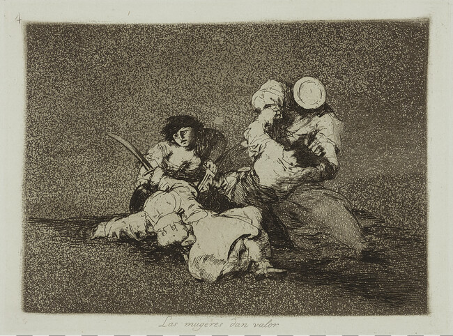 The women use force; The women give courage (Las mugeres dan valor), number 4 of 80; from the series The Disasters of War (Los Desastres de la Guerra)
