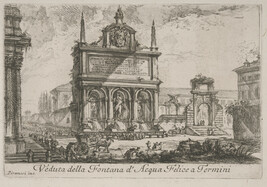 Veduta della Fontana d'Acqua Felice a Termini (View of the Fountain at the Terminus of the Acqua...